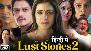 Lust Stories 2 Full HD Movie in Hindi Explanation  Tamannaah Bhatia  Kajol  Mrunal Thakur [upl. by Ameline]