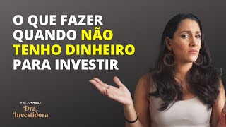 O QUE FAZER QUANDO NÃO TENHO DINHEIRO PARA INVESTIR  JDI2  EP 6 [upl. by Eigroeg]