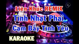 KARAOKE Liên Khúc Nhạc Trẻ Tình Nhạt Phai REMIX Cực Mạnh Hay Nhất 2019 [upl. by Eilsel]