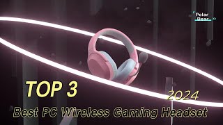 TOP 3 Best PC Wireless Gaming Headset 2024 [upl. by Atinit]