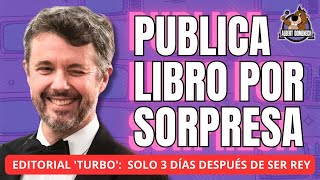 👑 El rey Federico X publica POR SOPRESA su libro y asegura que su relación con Mary está ESTABLE [upl. by Arakat]