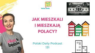 Polski Daily Podcast 131 Jak mieszkali i mieszkają Polacy  Polish houses and apartments A2 [upl. by Oric]