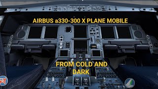 Airbus a330300 X Plane Mobile From Cold and Dark to Takeoff and Climbe 🛫 [upl. by Edee937]