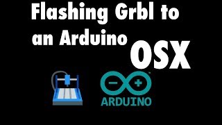 Flashing Grbl to an Arduino for Mac OSX [upl. by Attikin]