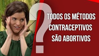 Todos os métodos contraceptivos são abortivos  Programa Na Verdade  RedeSeculo21 [upl. by Grenville]