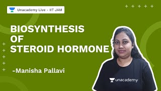 Biosynthesis Of Steroid Hormone  Biotechnology  Manisha Pallavi  Unacademy Live IIT JAM [upl. by Aseuqram515]