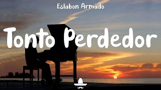 Eslabon Armado  Tonto Perdedor Letra [upl. by Gniy]