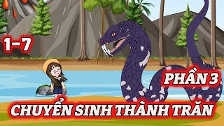 Phần 3  Tập 1  7 Chuyển Sinh Thành Trăn  Bạch Tiểu Thuần [upl. by Baird]