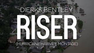 Dierks Bentley  Riser Hurricane Harvey Montage [upl. by Tumer914]