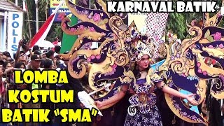 LOMBA KOSTUM BATIK SMA FULL VIDEO  Karnaval Batik Pekalongan [upl. by Bayless16]