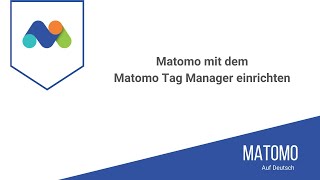 Matomo mit dem Matomo Tag Manager einrichten deutsch [upl. by Alston512]