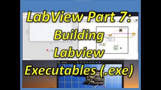 Labview Part 7 Building Labview Executables exe [upl. by Orabla]