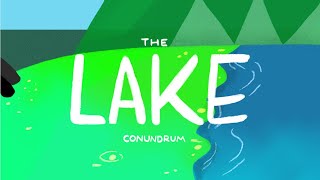 ★ The Lake Conundrum [upl. by Stochmal]