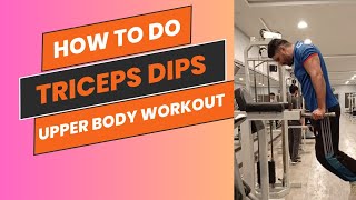 How to do Triceps Dips  Upper body workout for Chest amp Triceps  Triceps Dips for beginners  gym [upl. by Lalaj121]