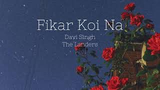 Davi Singh The Landers  FIKAR KOI NA Lyrics  SYNC  Latest Punjabi Song 2021 [upl. by Anailil501]