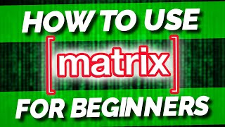 The ULTIMATE Guide to using Matrix [upl. by Namia513]