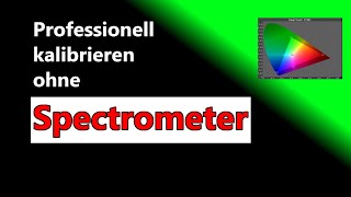 Professionell Kalibrieren ohne Spectrometer [upl. by Cardwell]