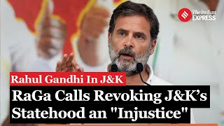 Rahul Gandhi Slams Revoking Of Jammu Kashmir’s Statehood Calls it quotInjusticequot [upl. by Edgard]