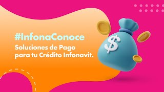 InfonaConoce Soluciones de Pago para tu Crédito Infonavit [upl. by Brandi]