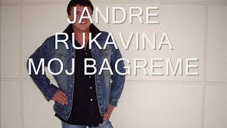 JANDRE RUKAVINA  MOJ BAGREME [upl. by Cath]