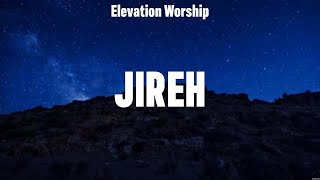 Elevation Worship  Jireh Lyrics Chris Tomlin Bethel Music Hillsong Worship [upl. by Attenwahs]