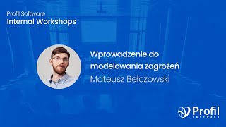 Wprowadzenie do modelowania zagrożeń  Internal Workshops  Profil Software [upl. by Kyne]