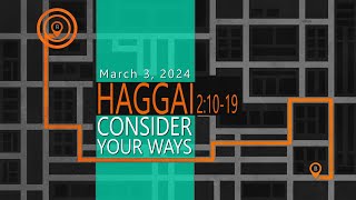 quotConsider Your Waysquot  Haggai 21019 wk 3 [upl. by Adnawak336]