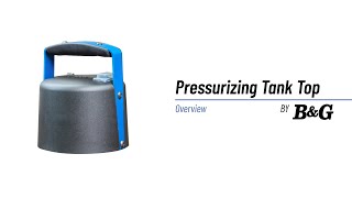 BampG Pressurizing Tank Top  Product Overview  BampG Equipment [upl. by Launcelot556]