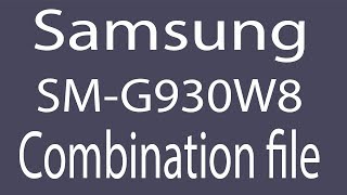 Download Samsung SMG930W8 Combination File  Firmware  Flash File [upl. by Undry]