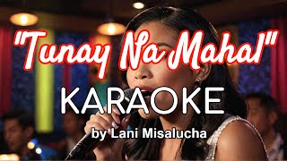 Tunay Na Mahal  Lani Misalucha  Karaoke Version  Sing Along with Lyrics [upl. by Aloel]