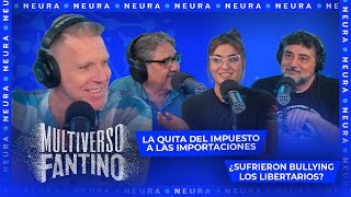 La quita del impuesto a las importaciones y ¿sufrieron bullying los libertarios Multiverso Fantino [upl. by Naitsirc438]