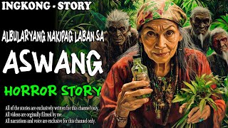 ALBULARYANG NAKIPAGLABAN SA ASWANG  Aswang True Story [upl. by Gnok]