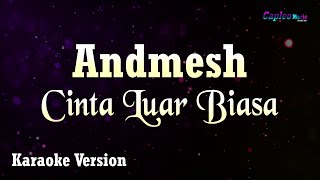 Andmesh Kamaleng  Cinta Luar Biasa Karaoke Version [upl. by Beale773]