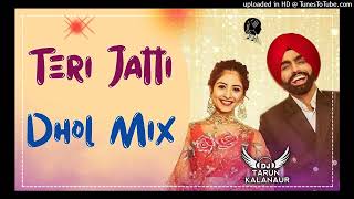 Teri Jatti Ammy Virk Dhol Remix New Punjabi Song Dhol Mix DJ TARUN KALANAUR [upl. by Meerak]