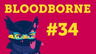 Bloodborne — Part 34 The Nightmare Newborns [upl. by Yleme]