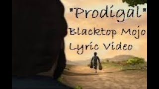 Prodigal  Lyric Video  Blacktop Mojo [upl. by Ibocaj]