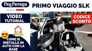 PEG PEREGO PRIMO VIAGGIO SLK COME SI FISSA LOVETTO IN AUTO CON CINTURE O CON BASE ISOFIX ISIZE [upl. by Halie]