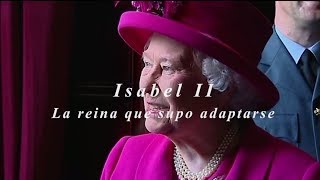 Isabel II La reina que supo adaptarse [upl. by Eikciv]