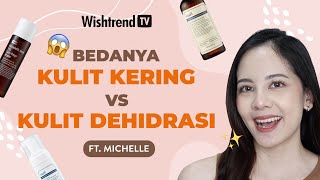 Bedanya Kulit Kering dan Kulit Dehidrasi ftMichelle [upl. by Naitsihc]