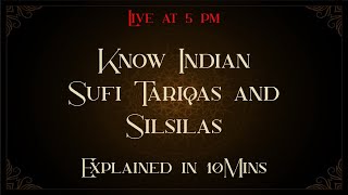 Know Indian Sufi Tariqas and Silsilas  Live at 5PM  Explained in 10Mins [upl. by Airetas]