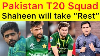 BREAKING 🛑 Pakistan T20 Squad  Shaheen Afridi will take rest in few games  Babar will open [upl. by Annoerb937]