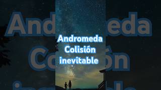 Andromeda colision inevitable [upl. by Gabrielle]