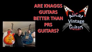 ARE KNAGGS GUITARS BETTER THAN PRS GUITARS [upl. by Ramma]