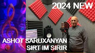 Ashot Saruxanyan  Sirt im sirir chermakum e mazs kamac 2024 new [upl. by Kus]