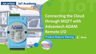 Advantech IoT AcademyConnecting the Cloud through MQTT with Advantech ADAM60006200 Remote IO [upl. by Farwell]