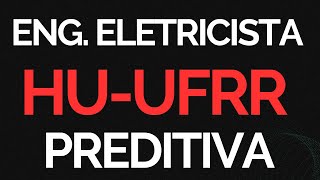 HUUFRR  ENGENHRIO ELETRICISTA  1ª Preditiva  120924 [upl. by Ivetts143]