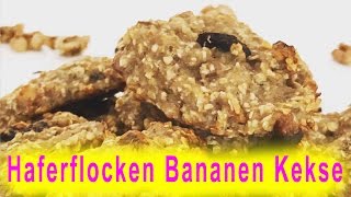 Haferflocken Bananen Kekse ohne Zucker  Vegane Süssigkeiten selber machen [upl. by Netsrek]