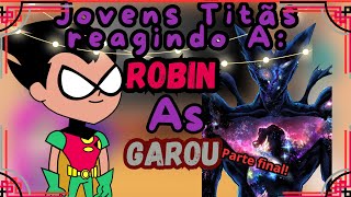 Jovens Titãs reagindo a Robin As Garou parte 3final Gacha React Tik Toks 🇧🇷🇧🇷✌️ [upl. by Bouldon]