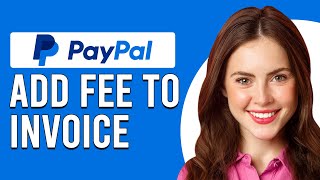 How To Add PayPal Fee To Invoice How Do I Include PayPal Fees In An Invoice [upl. by Eetak]