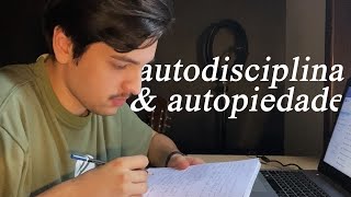 autodisciplina amp autopiedade • vlog amp pensamentos [upl. by Ackler]